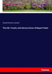 Cover von The Life, Travels, and Literary Career of Bayard Taylor