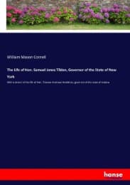 Cover von The Life of Hon. Samuel Jones Tilden, Governor of the State of New York