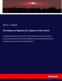 Cover von The History of Napoleon III, Emperor of the French