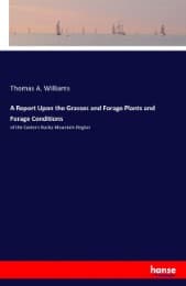 Cover von A Report Upon the Grasses and Forage Plants and Forage Conditions