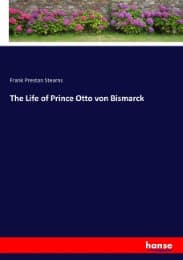 Cover von The Life of Prince Otto von Bismarck
