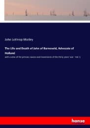 Cover von The Life and Death of John of Barneveld, Advocate of Holland