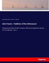 Cover von John Francis - Publisher of the Athenaeum