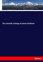 Cover von The scientific writings of James Smithson