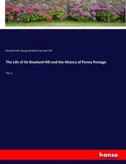 Cover von The Life of Sir Rowland Hill and the History of Penny Postage