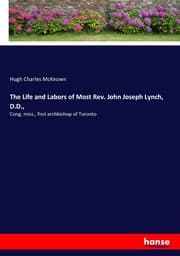 Cover von The Life and Labors of Most Rev. John Joseph Lynch, D.D.,