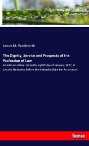 Cover von The Dignity, Service and Prospects of the Profession of Law