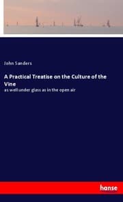 Cover von A Practical Treatise on the Culture of the Vine