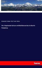 Cover von The TelephoneA lecture entitled Researches in Electric Telephony