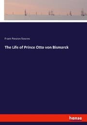 Cover von The Life of Prince Otto von Bismarck