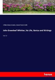 Cover von John Greenleaf Whittier, his Life, Genius and Writings