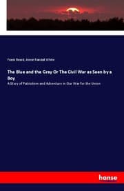 Cover von The Blue and the Gray Or The Civil War as Seen by a Boy