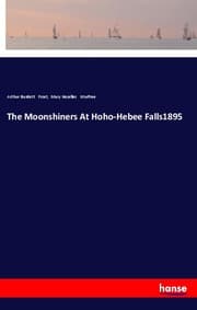 Cover von The Moonshiners At Hoho-Hebee Falls1895