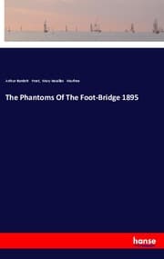 Cover von The Phantoms Of The Foot-Bridge 1895