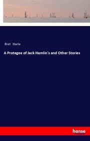Cover von A Protegee of Jack Hamlin's and Other Stories