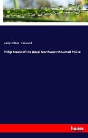 Cover von Philip Steele of the Royal Northwest Mounted Police