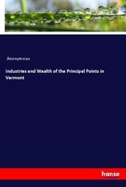 Cover von Industries and Wealth of the Principal Points in Vermont