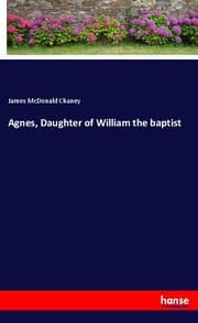 Cover von Agnes, Daughter of William the baptist