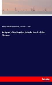 Cover von Reliques of Old London Suburbs North of the Thames