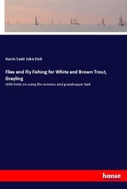 Cover von Flies and Fly Fishing for White and Brown Trout, Grayling