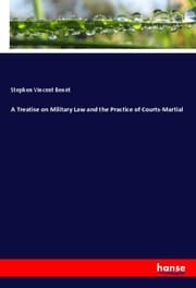 Cover von A Treatise on Military Law and the Practice of Courts-Martial