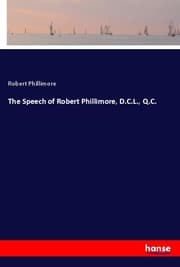 Cover von The Speech of Robert Phillimore, D.C.L., Q.C.