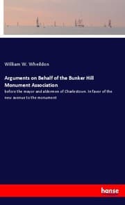 Cover von Arguments on Behalf of the Bunker Hill Monument Association