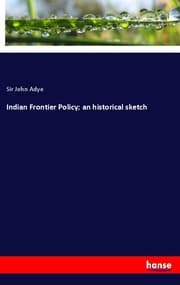 Cover von Indian Frontier Policy; an historical sketch