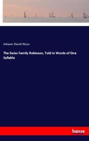 Cover von The Swiss Family Robinson, Told in Words of One Syllable
