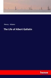 Cover von The Life of Albert Gallatin