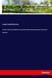 Cover von Tenant's Gain not Landlord's Loss and some Other Economic Aspects of the Land Question