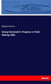 Cover von Georg Gemünder's Progress in Violin Making 1881