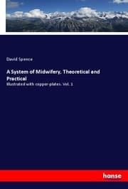 Cover von A System of Midwifery, Theoretical and Practical