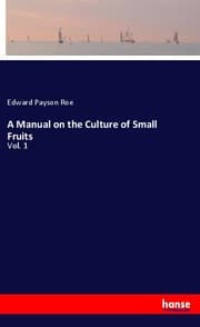 Cover von A Manual on the Culture of Small Fruits