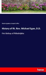 Cover von History of Rt. Rev. Michael Egan, D.D.