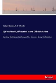 Cover von Eye-witness or, Life scenes in the Old North State