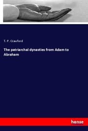 Cover von The patriarchal dynasties from Adam to Abraham