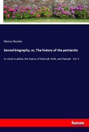 Cover von Sacred biography, or, The history of the patriarchs