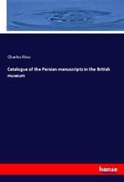 Cover von Catalogue of the Persian manuscripts in the British museum