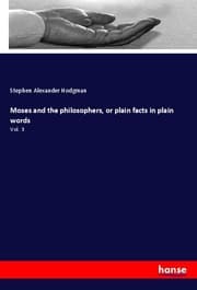 Cover von Moses and the philosophers, or plain facts in plain words