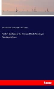 Cover von Forster's Catalogue of the Animals of North America, or Faunula Americana