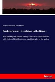 Cover von Presbyterianism : its relation to the Negro ;