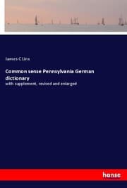 Cover von Common sense Pennsylvania German dictionary