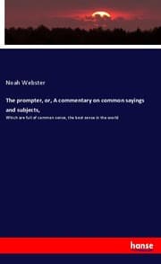 Cover von The prompter, or, A commentary on common sayings and subjects,