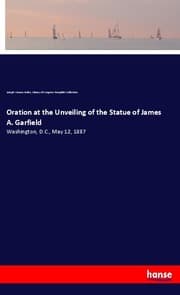 Cover von Oration at the Unveiling of the Statue of James A. Garfield