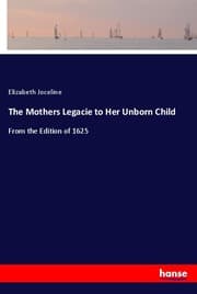 Cover von The Mothers Legacie to Her Unborn Child