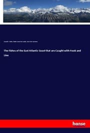 Cover von The Fishes of the East Atlantic Coast that are Caught with Hook and Line