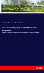 Cover von Lives of General Ulysses S. Grant and Honourable Henry Wilson