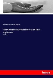 Cover von The Complete Ascetical Works of Saint Alphonsus