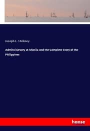 Cover von Admiral Dewey at Manila and the Complete Story of the Philippines